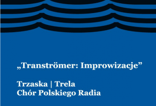 Chór Polskiego Radia, „Tranströmer: Improwizacje” (źródło: materiały prasowe organizatora)