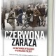 Dariusz Kaliński, „Czerwona Zaraza. Jak naprawdę wyglądało wyzwolenie Polski?” (źródło: materiały prasowe wydawcy)