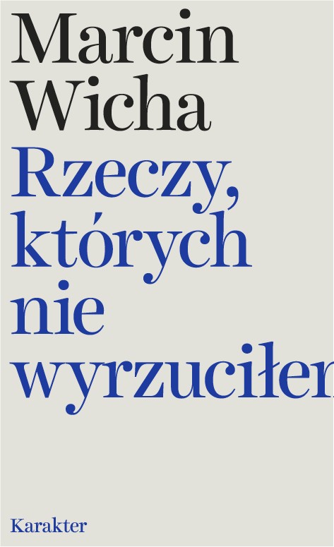 Marcin Wicha, „Rzeczy, których nie wyrzuciłem ” – okładka (źródło: materiały prasowe wydawcy)