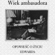 Zofia Wojtkowska, „Wiek ambasadora. Opowieść o życiu Edwarda Raczyńskiego” (źródło: materiały prasowe)