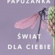 Zośka Papużanka, „Świat dla ciebie zrobiłam” (źródło: materiały prasowe wydawcy)