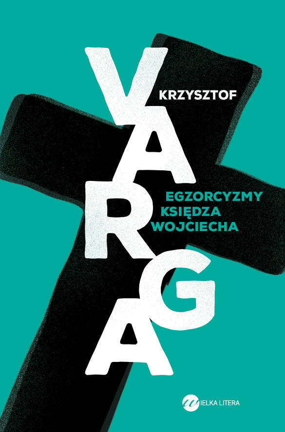 Krzysztof Varga, „Egzorcyzmy księdza Wojciecha” – okładka (źródło: materiały prasowe wydawcy)