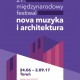 21. Międzynarodowy Festiwal Nova Muzyka i Architektura (źródło: materiały prasowe organizatora)