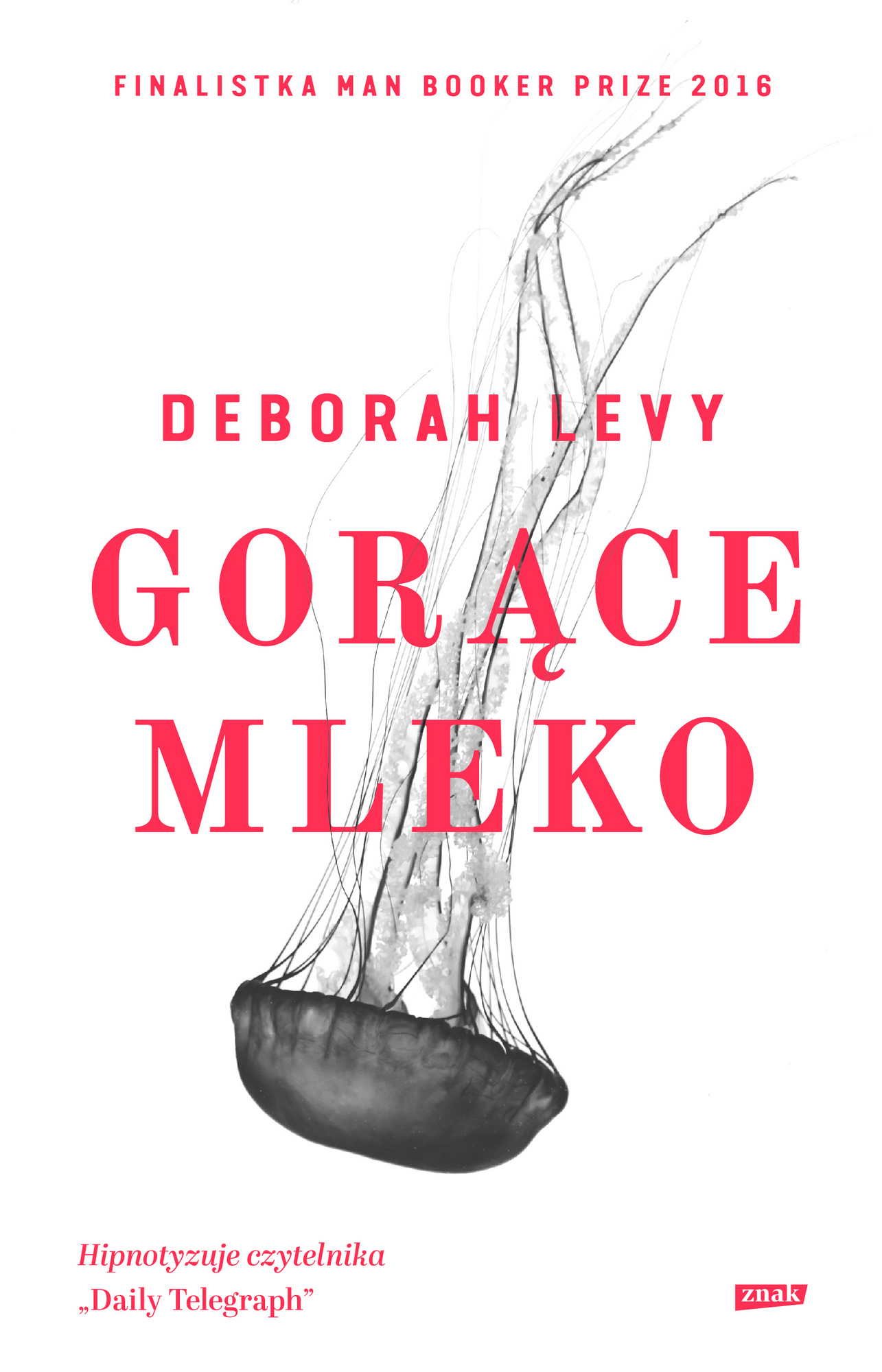 Deborah Levy, „Gorące mleko” – okładka (źródło: materiały prasowe wydawcy)