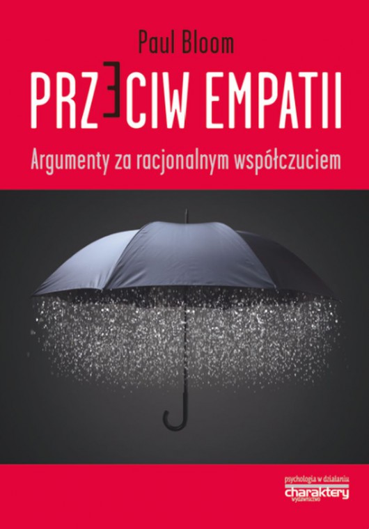 Paul Bloom, „Przeciw empatii. Argumenty za racjonalnym współczuciem” (źródło: materiały prasowe wydawcy)