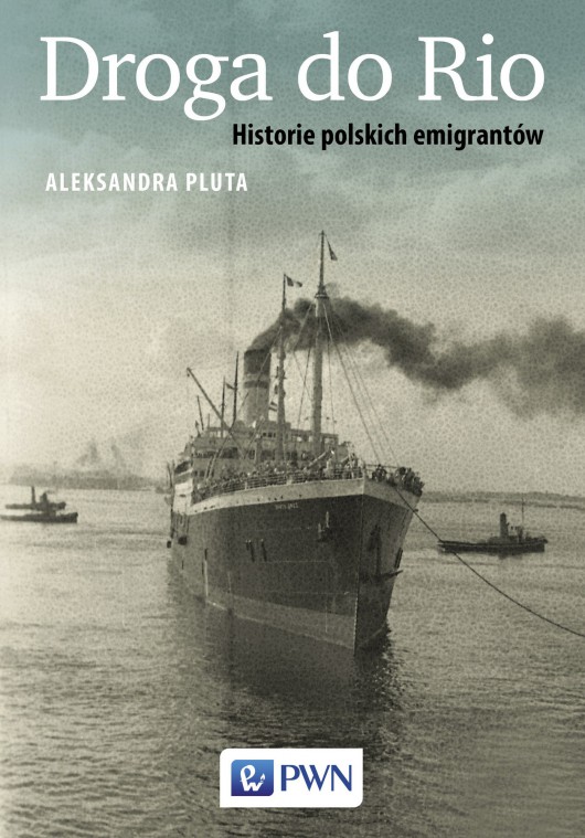 Aleksandra Pluta, „Droga do Rio. Historie polskich emigrantów” – okładka (źródło: materiały prasowe wydawcy)