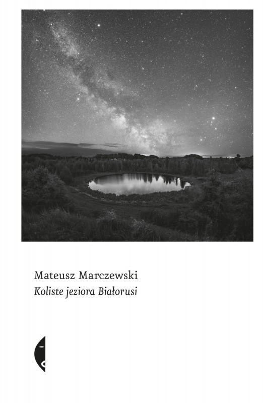 Mateusz Marczewski, „Koliste jeziora Białorusi” – okładka (źródło: materiały prasowe wydawcy)