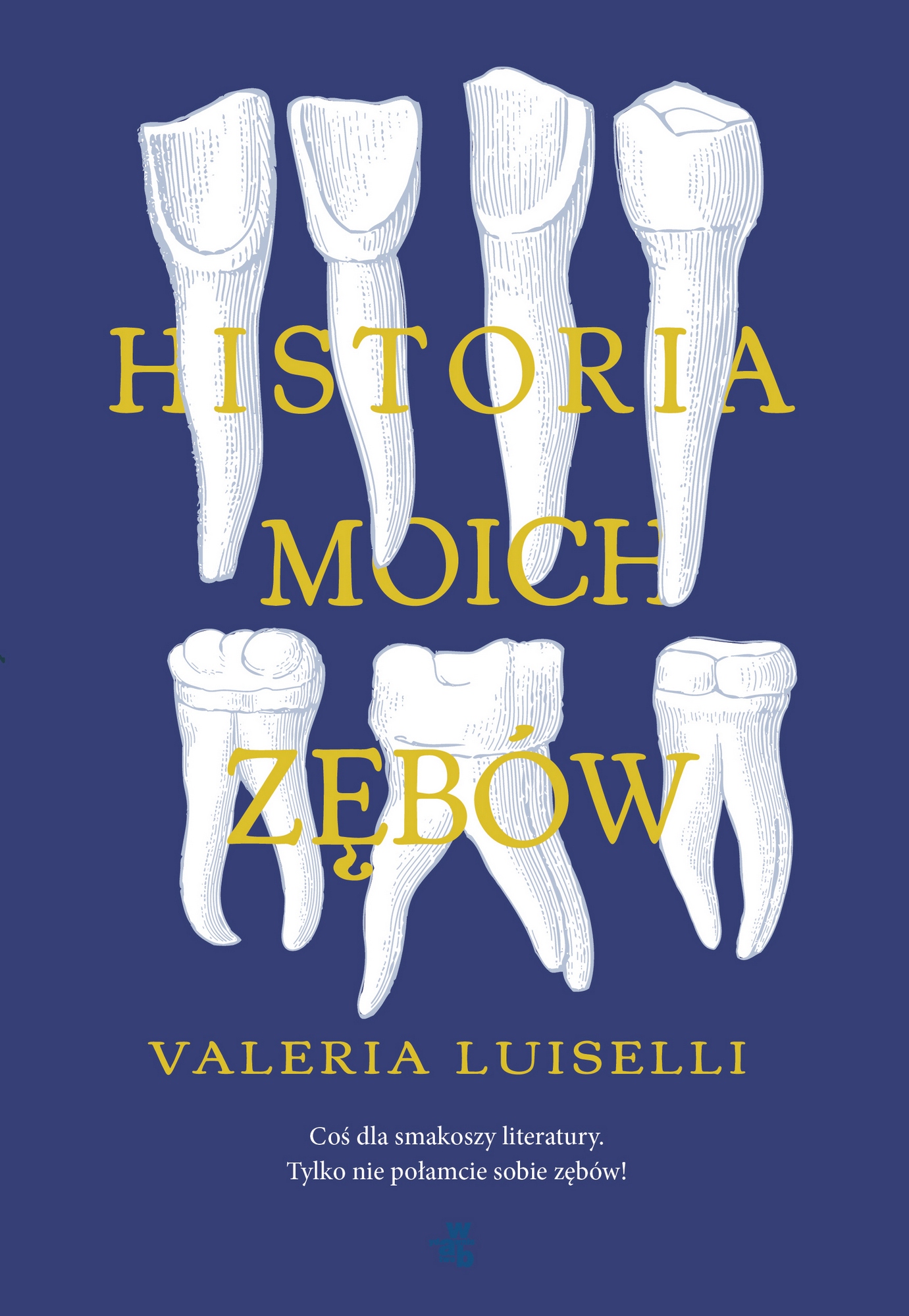 Valeria Luiselli, „Historia moich zębów” – okładka (źródło: materiały prasowe wydawcy)