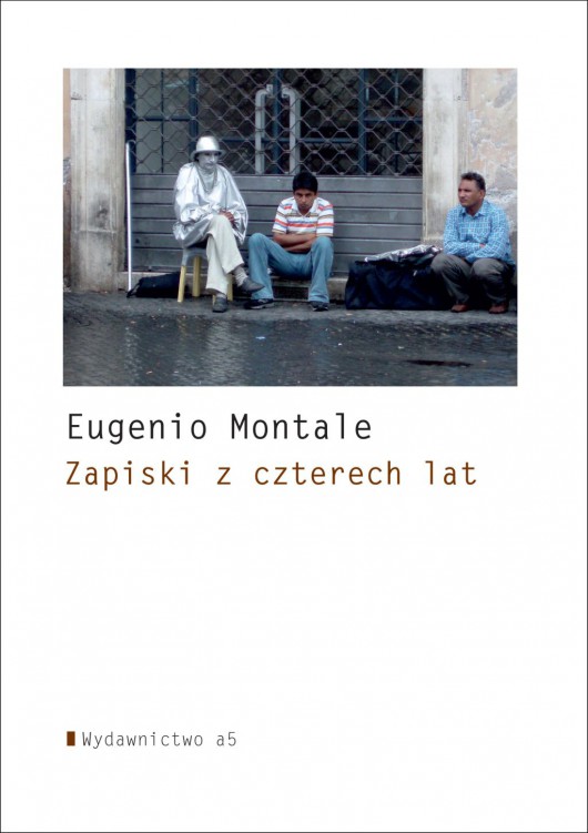 Eugenio Montale, „Zapiski z czterech lat” (źródło: materiały prasowe wydawnictwa)