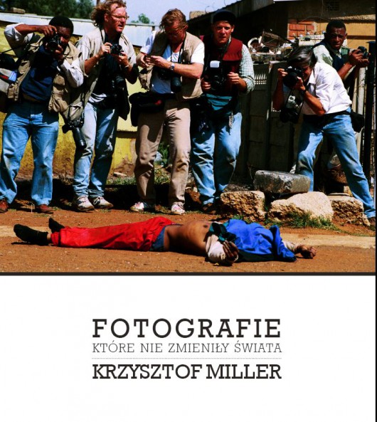 „Krzysztof Miller. Fotografie, które nie zmieniły świata” (źródło: materiały prasowe organizatora)
