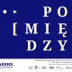 Cracow Gallery Weekend KRAKERS 2017: po-między (źródło: materiały prasowe organizatora)