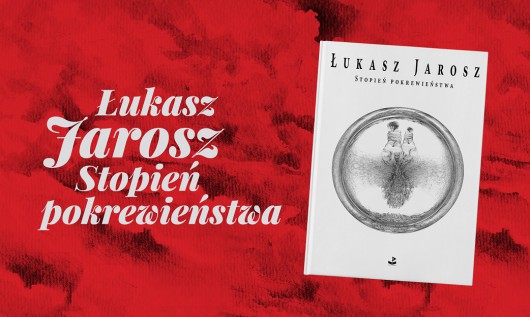 Łukasz Jarosz, „Stopień pokrewieństwa” (źródło: materiały prasowe wydawcy)