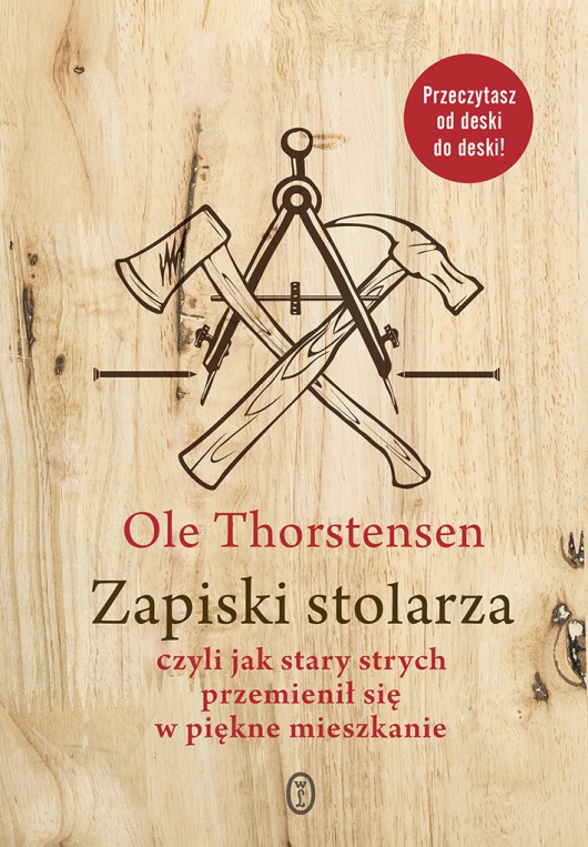 Ole Thorstensen „Zapiski stolarza, czyli jak stary strych przemienił się w piękne mieszkanie” – okładka (źródło: materiały prasowe)