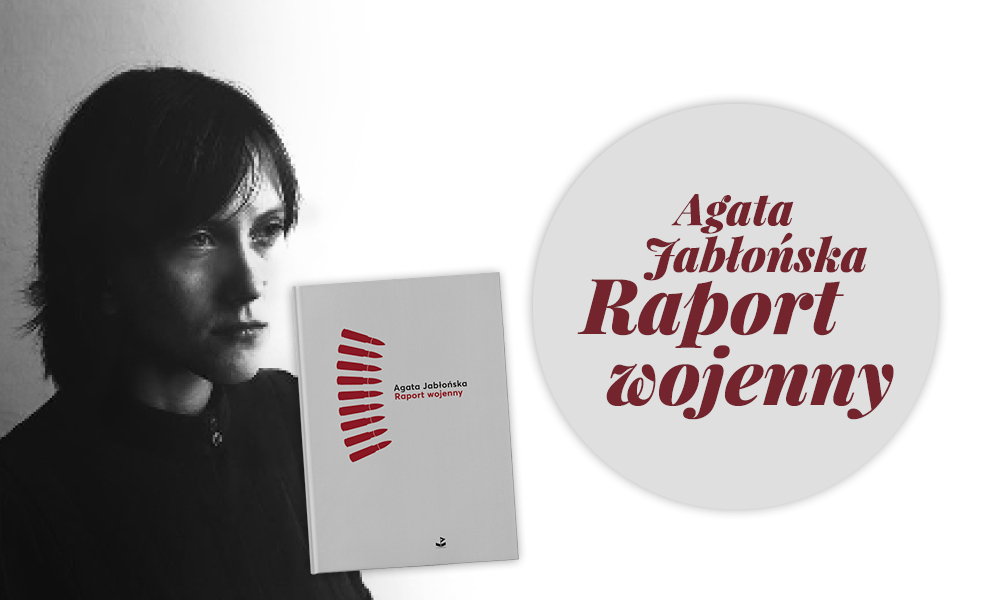 Agata Jabłońska, „Raport wojenny” (źródło: materiały prasowe wydawcy)