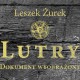 „Leszek Żurek. Lutry. Dokument wyobrażony” (źródło: materiały prasowe organizatora)