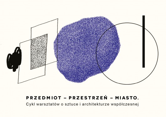 Przedmiot – Przestrzeń – Miasto. O współczesnej sztuce i architekturze (źródło: materiały prasowe organizatora)