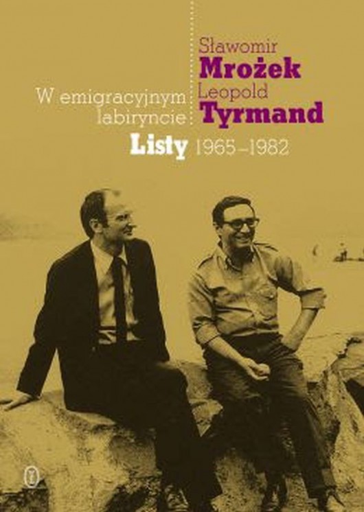 „Sławomir Mrożek, Leopold Tyrmand w emigracyjnym labiryncie. Listy 1965-1982” (źródło: materiał prasowe wydawnictwa)