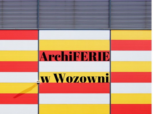 ArchiFERIE w Wozowni (źródło: materiały prasowe organizatora)