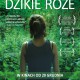 „Dzikie Róże” – plakat filmu (źródło: materiały prasowe producenta)