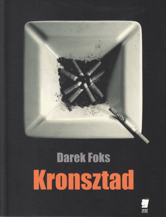 Darek Foks, „Kronsztad”, Wydawnictwo WBPiCAK, 2017 (źródło: materiały prasowe organizatora)