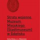 „Straty wojenne Muzeum Miejskiego (Stadtmuseum) w Gdańsku” (źródło: materiały prasowe organizatora)