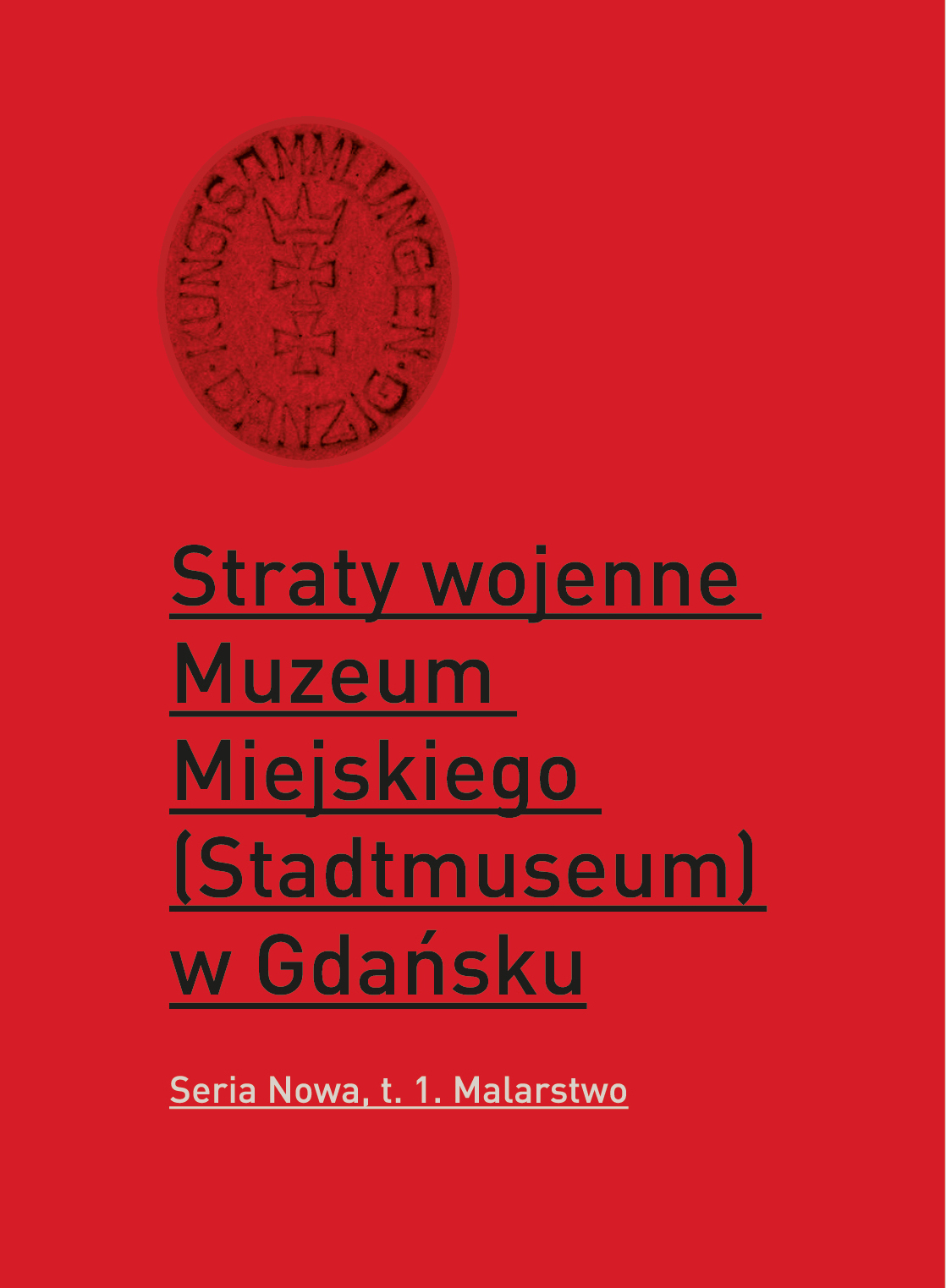 „Straty wojenne Muzeum Miejskiego (Stadtmuseum) w Gdańsku” (źródło: materiały prasowe organizatora)