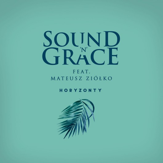Sound'n'Grace feat. Mateusz Ziółko, „Horyzonty” (źródło: materiały prasowe wydawcy)