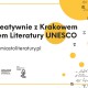 Pisz kreatywnie z Krakowem miastem literatury UNESCO (źródło: materiały prasowe organizatora)