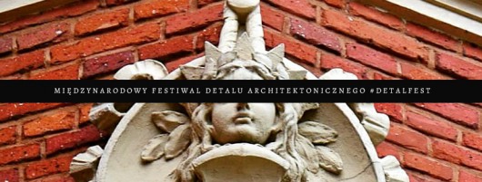 II Festiwal Detalu Architektonicznego #detalfest (źródło: materiały prasowe organizatora)