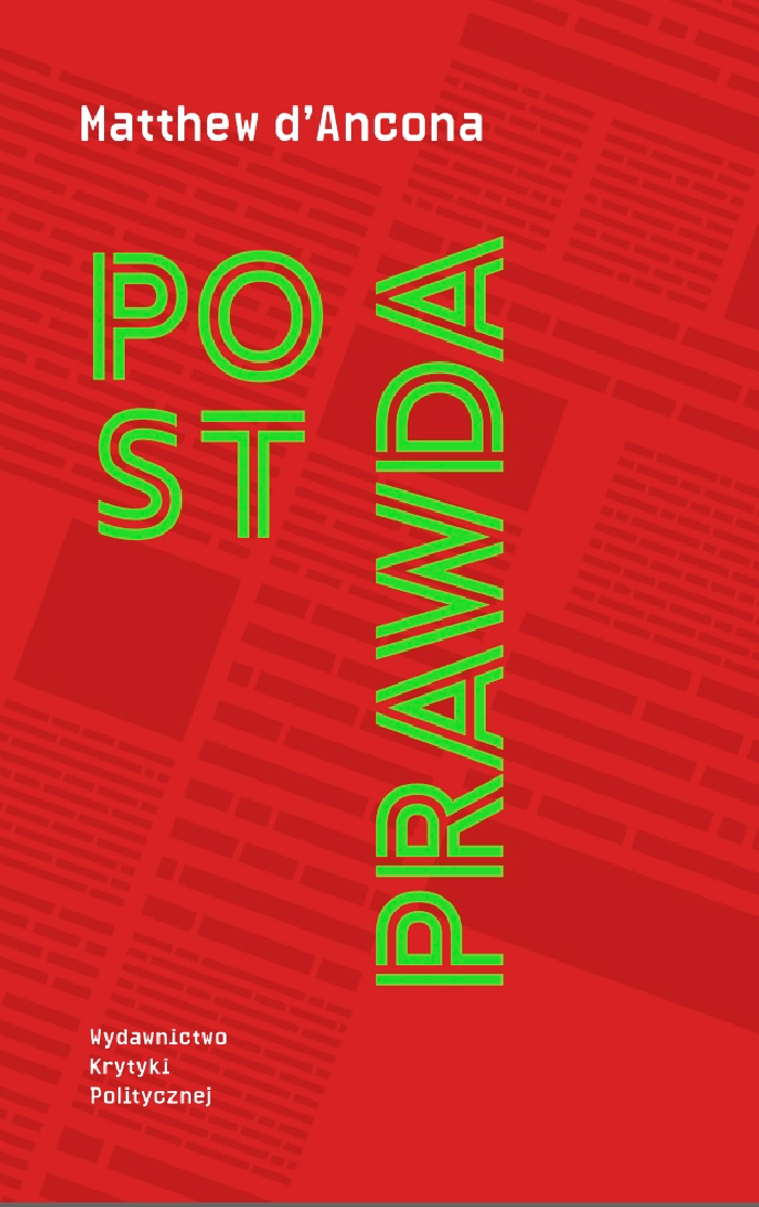 Matthew d'Ancona, „Postprawda”, Wydawnictwo Krytyki Politycznej (źródło: materiały prasowe)