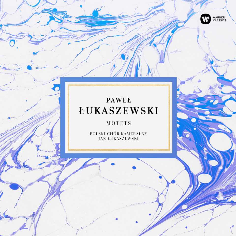 „Paweł Łukaszewski|Motets”, Warner Music Poland, 2017 (źródło: materiały prasowe wytwórni)