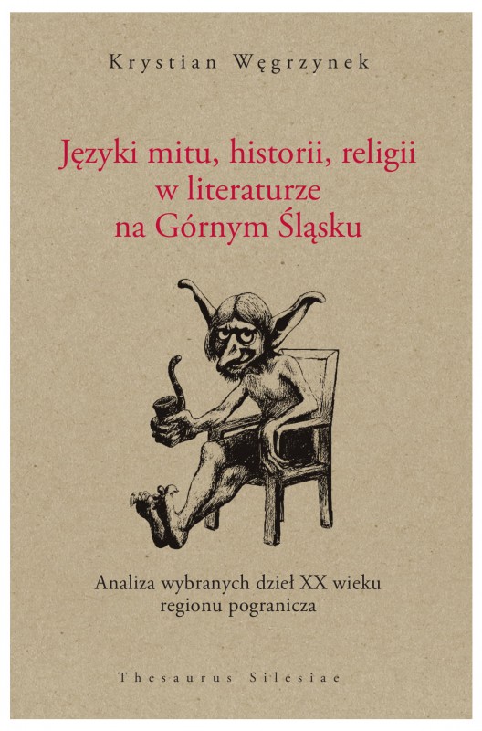 Krystian Węgrzynek, „Języki mitu, historii, religii w literaturze na Górnym Śląsku” (źródło: materiały prasowe organizatora)