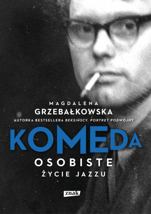 Magdalena Grzebałkowska „Komeda. Osobiste życie jazzu” okładka (źródło: materiały prasowe wydawnictwa)