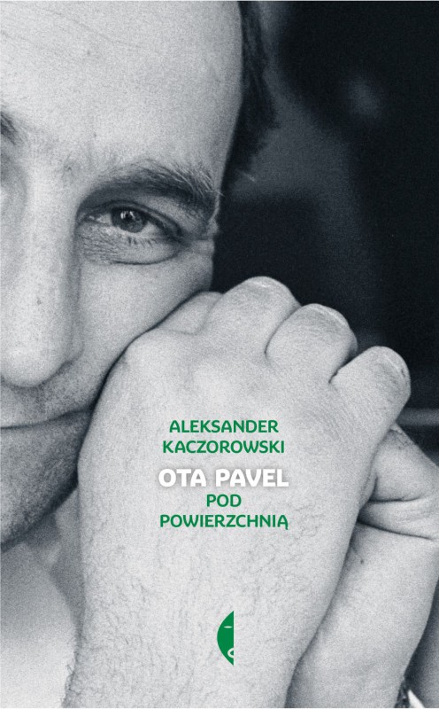 Aleksander Kaczorowski, „Ota Pavel. Pod powierzchnią” (źródło: materiały prasowe wydawnictwa)