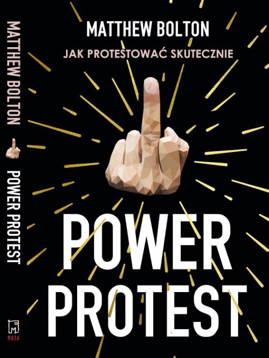 Matthew Bolton „Power Protest”, Wydawnictwo Muza SA (źródło: materiały prasowe organizatora)