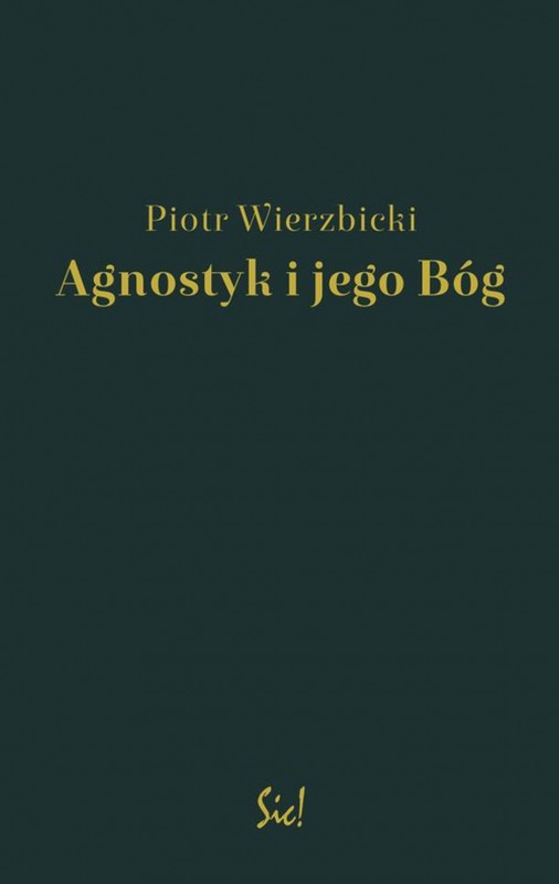 Piotr Wierzbicki, „Agnostyk i jego Bóg” (źródło: materiały prasowe wydawnictwo)