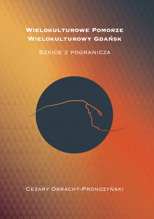 Cezary Obracht-Prondzyński, „Wielokulturowe Pomorze. Wielokulturowy Gdańsk. Szkice z pogranicza” (źródło: materiały prasowe NCK)