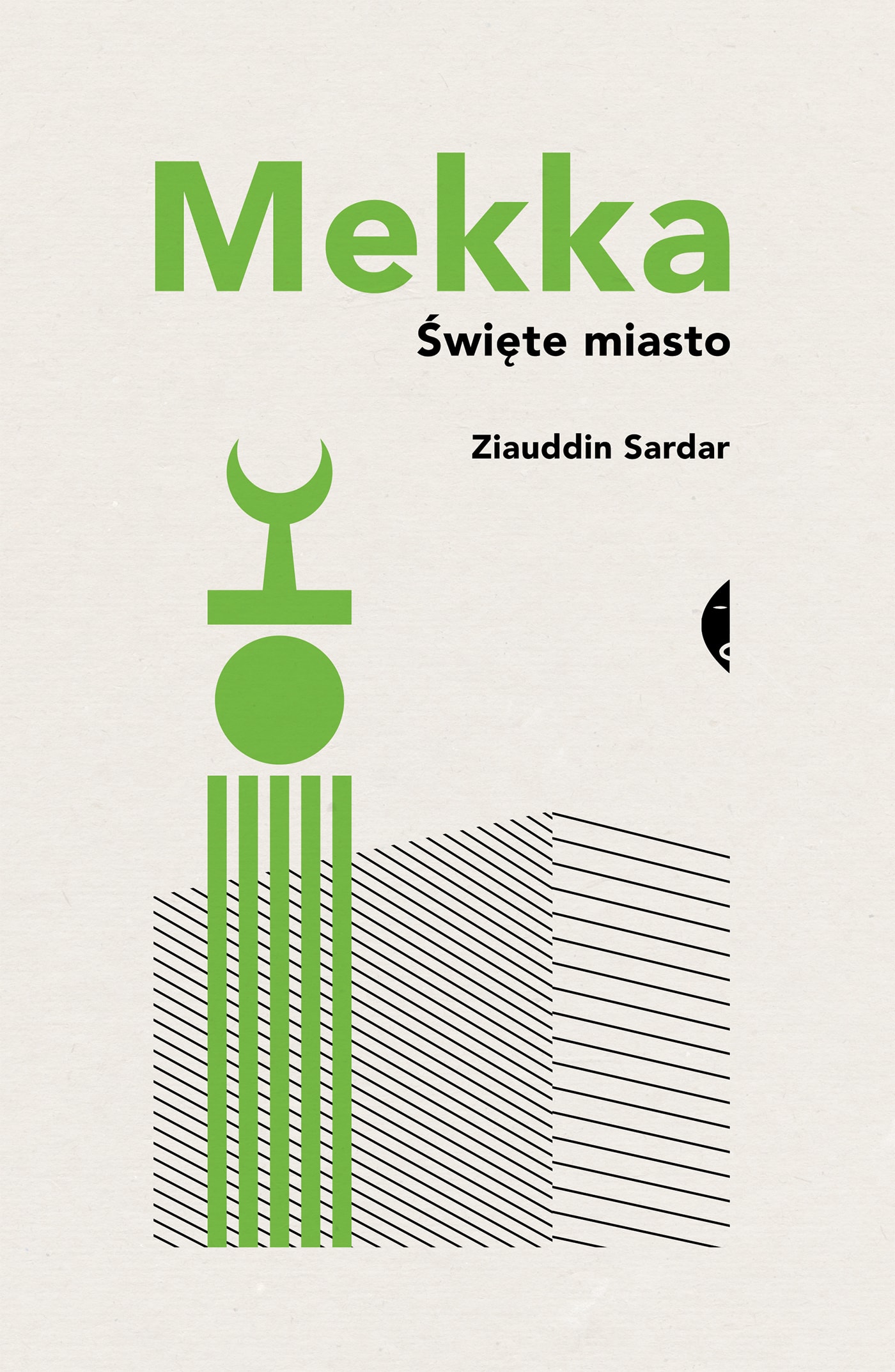 Ziauddin Sardar, „Mekka. Święte miasto”, Wydawnictwo Czarne (źródło: materiały prasowe organizatora)