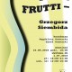 Grzegorz Siembida, „Tutti Frutti” (źródło: materiały prasowe organizatora)