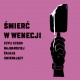 „Śmierć w Wenecji, czyli czego najbardziej żałują umierający”, reż. Mikołaj Mikołajczyk (źródło: materiały prasowe teatru)