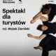 „Spektakl dla turystów”, reż. Wojtek Ziemilski, chor. Maria Stokłosa (źródło: materiały prasowe teatru)