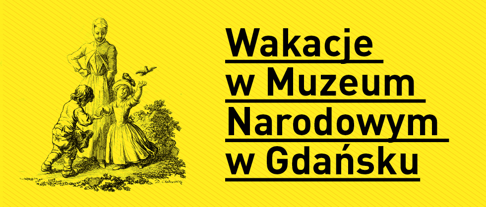 Wakacje w Muzeum Narodowym w Gdańsku (źródło: materiały prasowe organizatora)