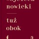 Wojciech Nowicki, „Tuż obok” (źródło: materiały prasowe organizatora)