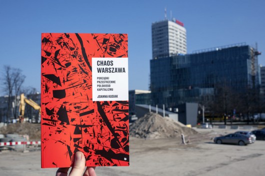J. Kusiak, „Chaos Warszawa. Porządki przestrzenne polskiego kapitalizmu”, fot. Justyna Chmielewska (źródło: materiały prasowe organizatora)