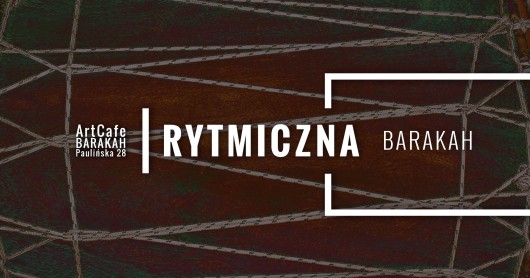 ArtCafe Barakah, „Rytmiczna Barakah” (źródło: materiały prasowe organizatora)