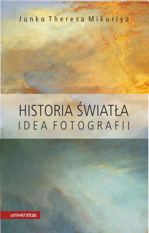 Junko Theresa Mikuriya, „Historia światła. Idea fotografii” (źródło: materiały prasowe wydawnictwa)