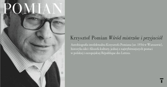 Krzysztof Pomian, „Wśród mistrzów i przyjaciół” (źródło: materiały prasowe wydawnictwa)