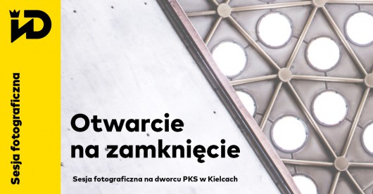 „Otwarcie na zamknięcie”, sesja fotograficzna na dworcu PKS w Kielcach (źródło: materiały prasowe organizatorów)