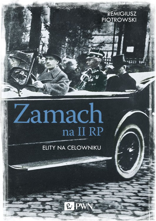 Remigiusz Piotrowski, „Zamach na II RP” (źródło: materiały prasowe wydawnictwa)