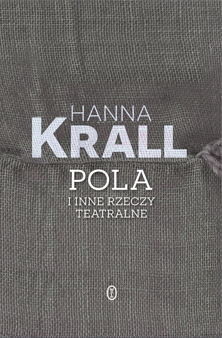 Hanna Krall, „Pola i inne rzeczy teatralne” (źródło: materiały prasowe wydawnictwa)